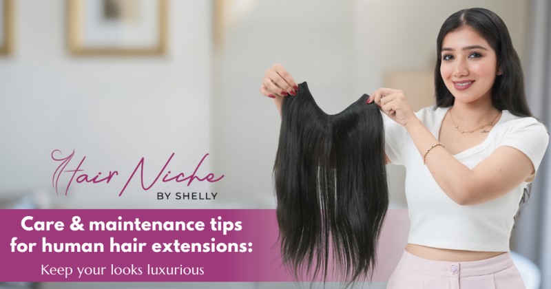 Care & Maintenance Tips for Human Hair Extensions: Keep Your Locks Luxurious