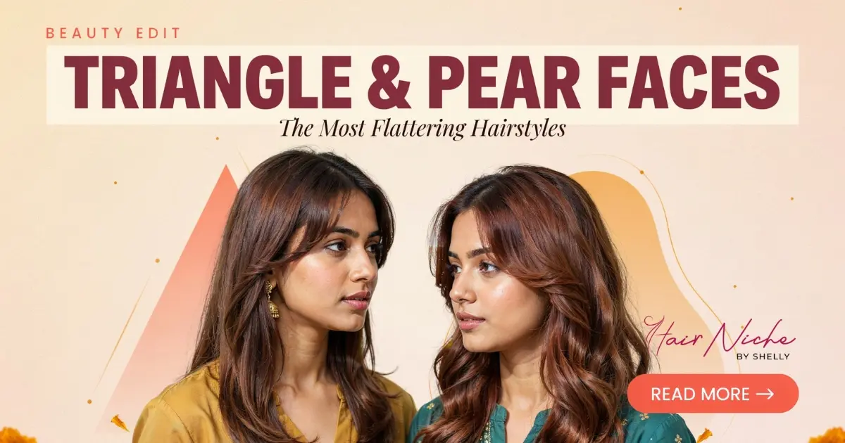 Triangle & Pear Faces: The Most Flattering Hairstyles