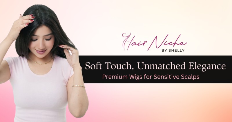 Soft Touch, Unmatched Elegance: Premium Wigs for Sensitive Scalps