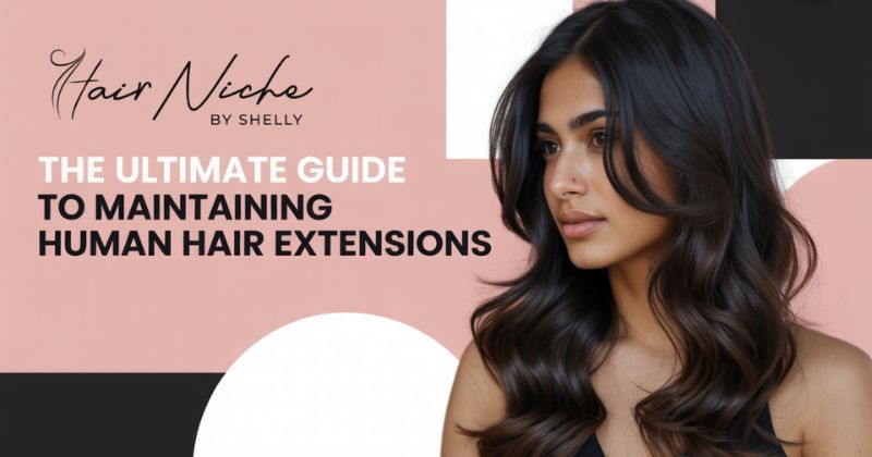 The Ultimate Guide to Maintaining Human Hair Extensions