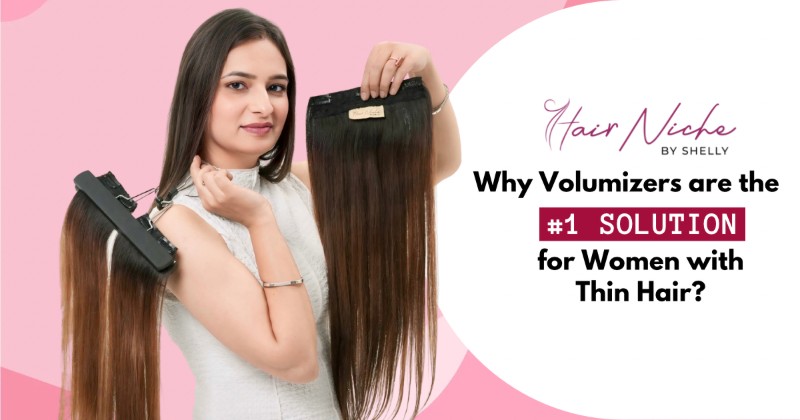 Why Volumizers Are the #1 Solution For Women With Thin Hair?